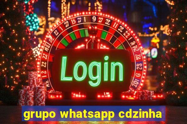 grupo whatsapp cdzinha